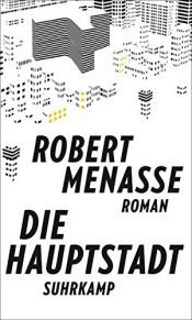 book cover of Die Hauptstadt: Roman by Менассе, Роберт