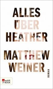 book cover of Alles über Heather by Matthew Weiner