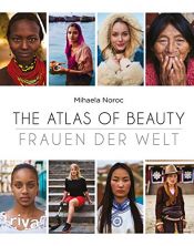 book cover of The Atlas of Beauty - Frauen der Welt by Mihaela Noroc