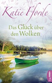 book cover of Das Glück über den Wolke by Katie Fforde