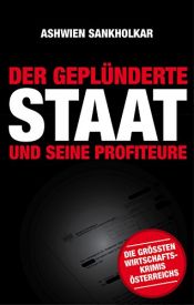 book cover of Der geplünderte Staat und seine Profiteure by Ashwien Sankholkar