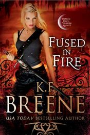 book cover of Fused in Fire (Demon Days, Vampire Nights World Book 3) by K.F. Breene