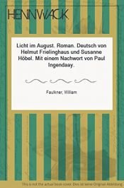 book cover of Licht im August. Roman. Deutsch von Helmut Frielinghaus und Susanne Höbel. Mit einem Nachwort von Paul Ingendaay. by ウィリアム・フォークナー