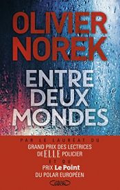 book cover of Entre deux mondes by Olivier Norek