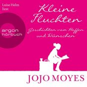 book cover of Kleine Fluchten: Geschichten vom Hoffen und Wünschen by Jojo Moyes