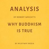 book cover of Analysis of Robert Wright's Why Buddhism Is True by Milkyway Media