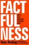 Factfulness: Ten Reasons We're Wrong About the World – and Why Things Are Better Than You Think
