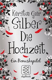 book cover of Silber - Die Hochzeit: Ein Bonuskapitel by Kerstin Gier