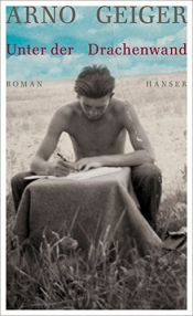 book cover of Unter der Drachenwand: Roman by Arno Geiger