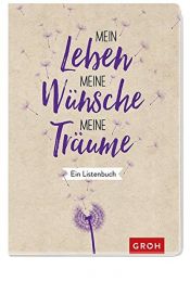 book cover of Mein Leben, meine Wünsche, meine Träume: Ein Listenbuch (GROH Eintragbücher) by Autor nicht bekannt