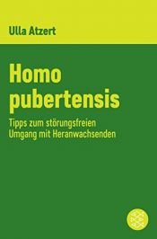 book cover of Homo pubertensis. Tipps zum störungsfreien Umgang mit Heranwachsenden by Ulla Atzert