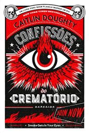 book cover of Confissões do Crematório - Lições Para Toda a Vida by Caitlin Doughty