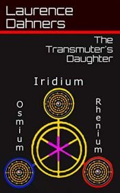 book cover of The Transmuter's Daughter by Laurence Dahners