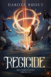 book cover of Regicide (The Completionist Chronicles Book 2) by Dakota Krout