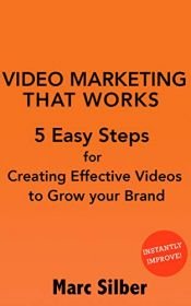 book cover of Video Marketing That Works: 5 Easy Steps for Creating Effective Videos to Grow Your Brand by Marc Silber