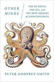 book cover of [0374537194] [9780374537197] Other Minds: The Octopus, the Sea, and the Deep Origins of Consciousness Reprint Edition-Paperback by unknown author