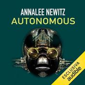 book cover of Autonomous by Annalee Newitz
