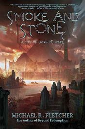 book cover of Smoke and Stone (City of Sacrifice Book 1) by Michael R. Fletcher