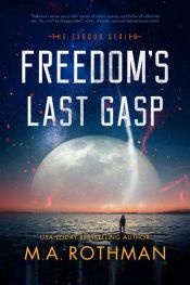 book cover of Freedom's Last Gasp by M.A. Rothman