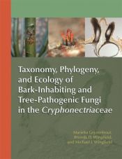 book cover of Taxonomy, phylogeny, and ecology of bark-inhabiting and tree-pathogenic fungi in the cryphonectriaceae by Brenda D. Wingfield|Marieka Gryzenhout|Michael J. Wingfield