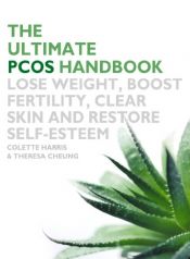 book cover of The Ultimate PCOS Handbook: Lose Weight, Boost Fertility, Clear Skin and Restore Self-esteem by Colette Harris|Theresa Cheung