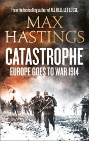 book cover of Catastrophe: 1914 by Max Hastings