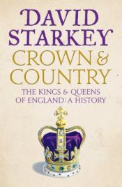 book cover of Crown and Country: A History of England Through the Monarchy by David Starkey