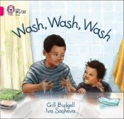 book cover of Collins Big Cat/Wash, Wash, Wash: Pink A/Band 1a by Gill Budgell