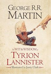 book cover of Wit and Wisdom of Tyrion Lannister by Джордж Р. Р. Мартин