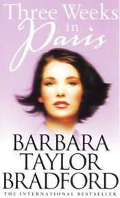 book cover of Three Weeks In Paris by Barbara Taylor Bradford and Barbara Taylore
