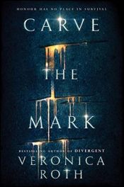book cover of Carve the Mark by Veronica Roth
