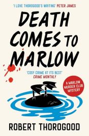 book cover of Death Comes to Marlow (The Marlow Murder Club Mysteries, Book 2) by Robert Thorogood