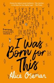 book cover of I Was Born for This by Alice Oseman