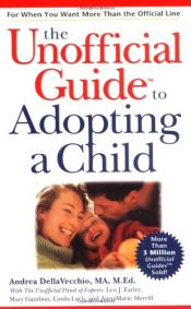book cover of The Unofficial Guide to Adopting a Child by Andrea DellaVecchio