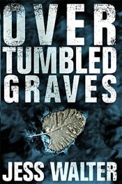 book cover of Over tumbled graves by Jess Walter