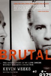 book cover of Brutal: The Untold Story of My Life Inside Whitey Bulger's Irish Mob by Kevin Weeks|Phyllis Karas