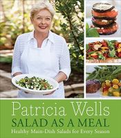 book cover of Salad as a Meal: Healthy Main-Dish Salads for Every Season by Patricia Wells