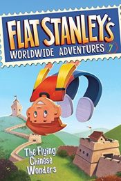 book cover of Flat Stanley's Worldwide Adventures #7: The Flying Chinese Wonders by Jeff Brown