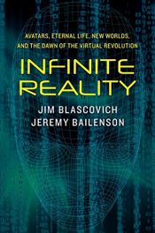 book cover of Infinite Reality: Avatars, Eternal Life, New Worlds, and the Dawn of the Virtual Revolution by Jeremy Bailenson|Jim Blascovich