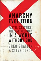 book cover of Anarchy Evolution: Faith, Science, and Bad Religion in a World Without God by Greg Graffin|Steve Olson