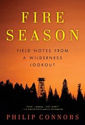 book cover of Fire Season: Field Notes from a Wilderness Lookout by Philip Connors