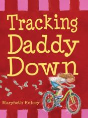 book cover of Tracking Daddy Down by Marybeth Kelsey