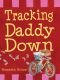Tracking Daddy Down