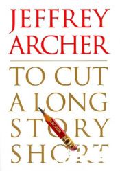book cover of To Cut a Long Story Short by Jeffrey Archer