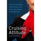 book cover of Cruising Attitude: Tales of Crashpads, Crew Drama, and Crazy Passengers at 35,000 Feet by Heather Poole