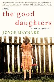 book cover of The Good Daughters by Joyce Maynard