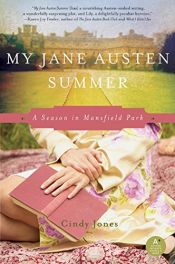 book cover of My Jane Austen Summer: A Season in Mansfield Park by Cindy Jones