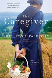 book cover of The Caregiver: Families of Honor, Book One by Shelley Shepard Gray
