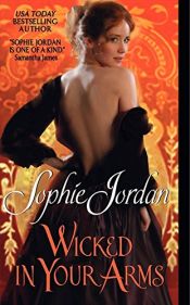 book cover of Wicked in Your Arms: Forgotten Princesses by Sophie Jordan