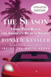 book cover of The Season: The Secret Life of Palm Beach and America's Richest Society by Ronald Kessler
